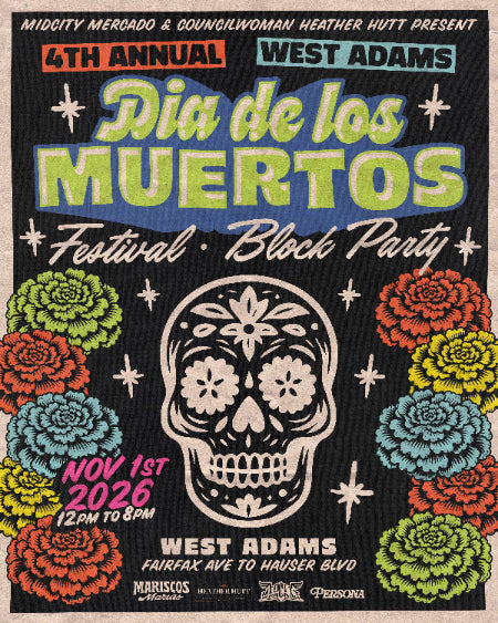 Día de los Muertos Festival & Block Party on Sunday, November 1st from 12–8 PM on West Adams Blvd between Hauser & Fairfax.